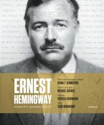 Ernest Hemingway: Svědectví jednoho života - Michael Katakis