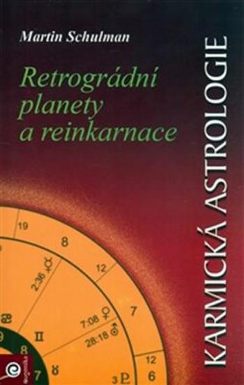 Karmická astrologie II. - Retrográdní planety a reinkarnace - Martin Schulman