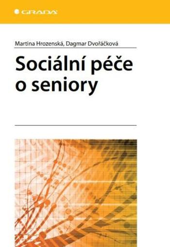 Sociální péče o seniory - Dagmar Dvořáčková, Martina Hrozenská - e-kniha