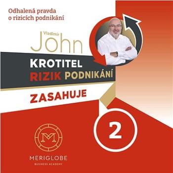 Krotitel rizik podnikání zasahuje 2: Odhalená pravda o rizicích podnikání