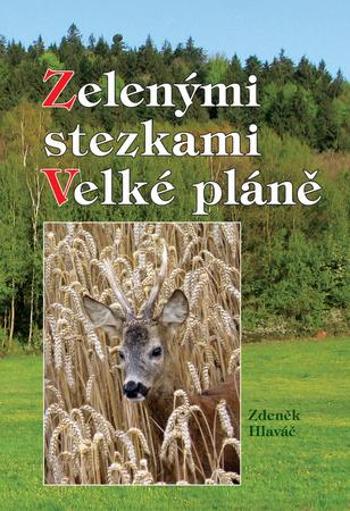 Zelenými stezkami Velké pláně - Hlaváč Zdeněk