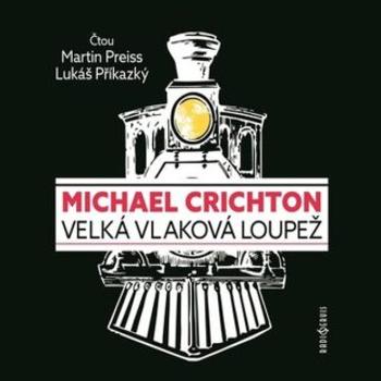 Velká vlaková loupež - Michael Crichton - audiokniha