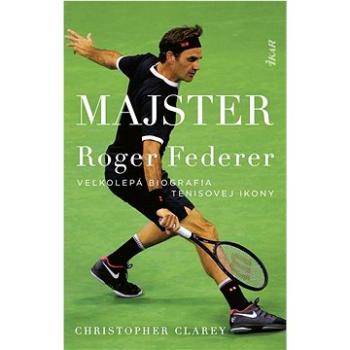 Majster Roger Federer: Veľkolepá biografia tenisovej ikony (978-80-551-8595-8)