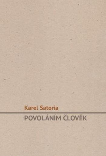 Povoláním člověk - Satoria Karel