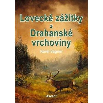 Lovecké zážitky z Drahanské vrchoviny (978-80-7497-176-1)