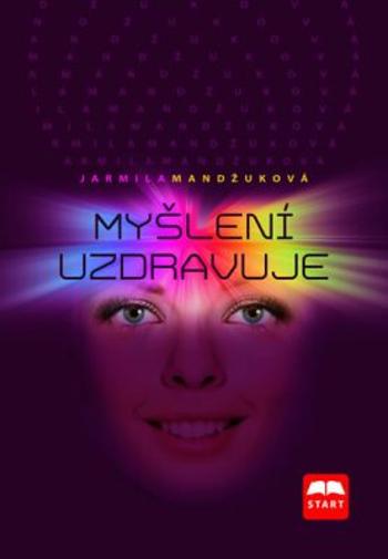 Myšlení uzdravuje - Jarmila Mandžuková