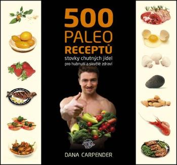 500 paleo receptů - Carpender Dana