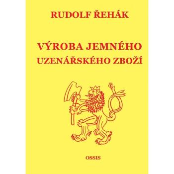 Řehák Rudolf: Výroba jemného uzenářského zboží Nakladatelství OSSIS