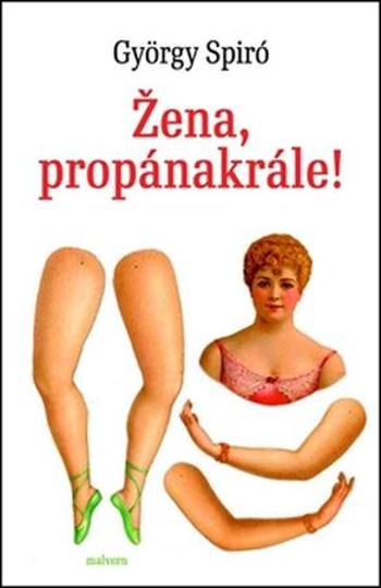 Žena, propánakrále! - Spiró György