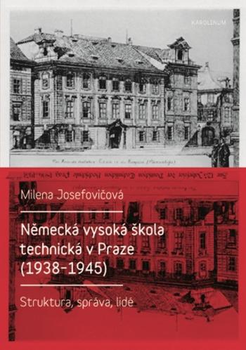 Německá vysoká škola technická v Praze (1938–1945) - Milena Josefovičová - e-kniha