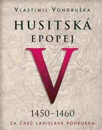 Husitská epopej V 1450-1460 - Vondruška Vlastimil