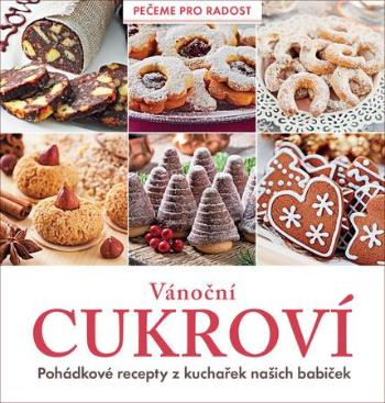 Vánoční cukroví - Pohádkové recepty z kuchařek našich babiček - kolektiv autorů - Šmejkal Pavel