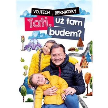 Vojtěch Bernatský: Tati, už tam budem? (978-80-265-0940-0)