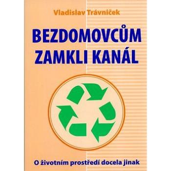 Bezdomovcům zamkli kanál (80-8079-050-7)