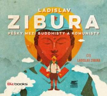 Pěšky mezi buddhisty a komunisty - Ladislav Zibura - audiokniha