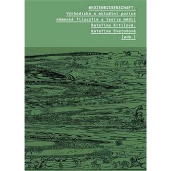 Medienwissenschaft: Východiska a aktuální pozice německé filozofie a teorie médií (978-80-200-2565-4)