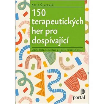 150 terapeutických her pro dospívající: Sebehodnota, komunikace a zvládání náročných situací (978-80-262-2027-5)