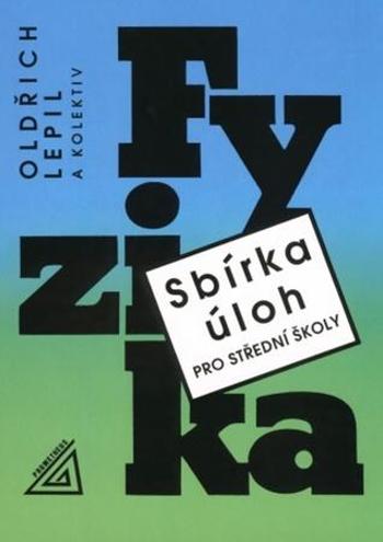 Sbírka úloh pro SŠ Fyzika + CD - Lepil Oldřich