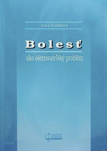 Bolesť ako ošetrovateľský problém - Gulášová Ivica