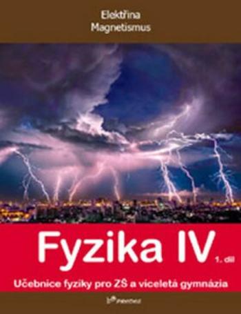Fyzika IV - 1.díl - Učebnice fyziky pro ZŠ a víceletá gymnázia - Roman Kubínek, Renata Holubová, Lukáš Richterek