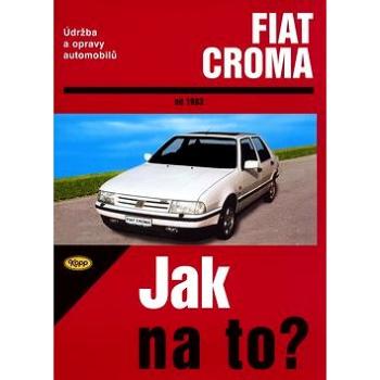 Fiat Croma od 1983: Údržba a opravy automobilů č. 59 (80-7232-148-X)