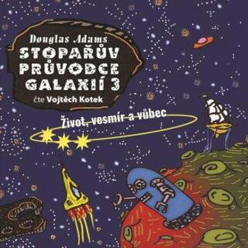 Stopařův průvodce Galaxií 3: Život, vesmír a vůbec - Douglas Adams - audiokniha