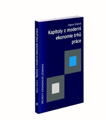 Kapitoly z moderní ekonomie trhů práce - Brožová Dagmar