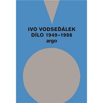 Ivo Vodseďálek: Dílo 1949 - 1998 (9788025733936)