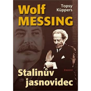 Wolf Messing Stalinův jasnovidec (80-7281-248-3)