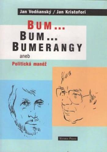 Bum...Bum..Bumerangy aneb Politická manéž - Jan Vodňanský