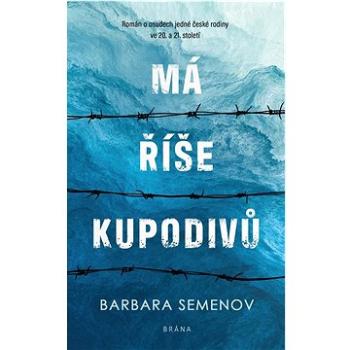 Má říše kupodivů: Román o osudech jedné české rodiny ve 20. a 21. století (978-80-242-7531-4)