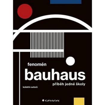 Fenomén Bauhaus: příběh jedné školy (978-80-271-2226-4)