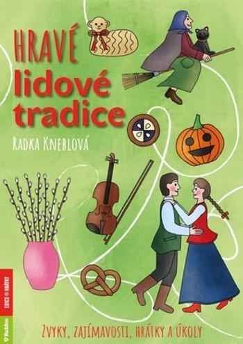 Hravé lidové tradice - Kneblová Radka