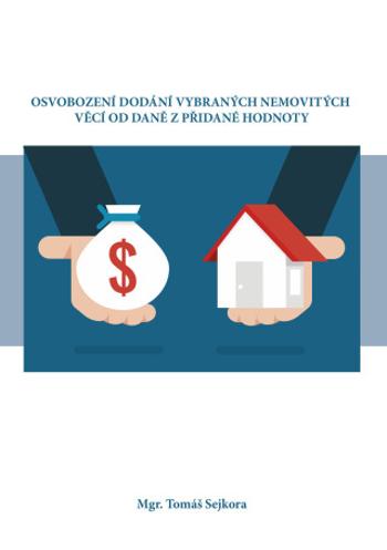 Osvobození dodání vybraných nemovitých věcí od daně z přidané hodnoty - Tomáš Sejkora - e-kniha