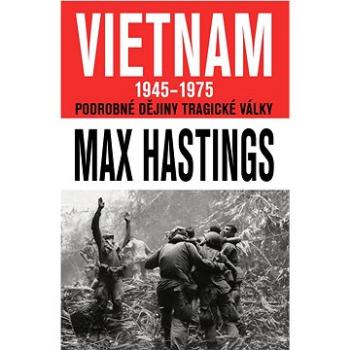 Vietnam 1945 - 1975: Podrobné dějiny tragické války (978-80-7252-943-8)