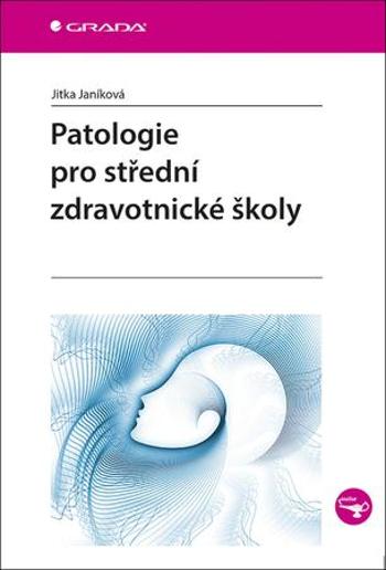 Patologie pro střední zdravotnické školy - Janíková Jitka