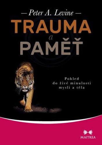 Trauma a paměť - Lavine Peter A.