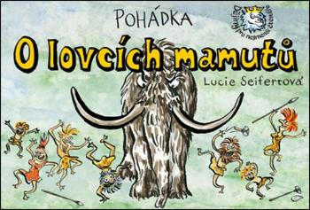 Pohádka O lovcích mamutů - Seifertová Lucie