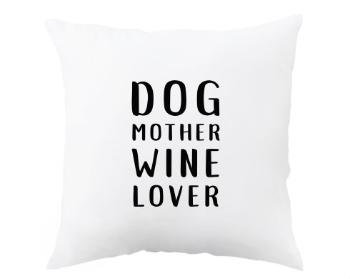 Polštář Dog mother wine lover