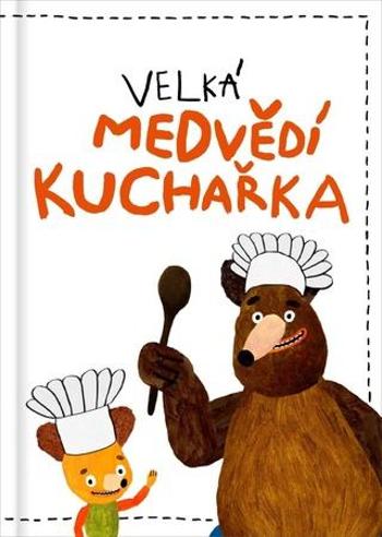 Velká medvědí kuchařka - Podoláková Kateřina