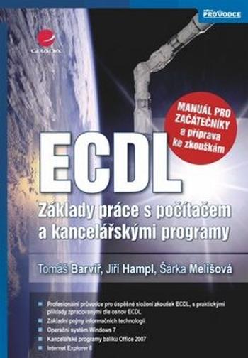 ECDL – manuál pro začátečníky a příprava ke zkouškám - Barvíř Tomáš, Melišová Šárka, Hampl Jiří