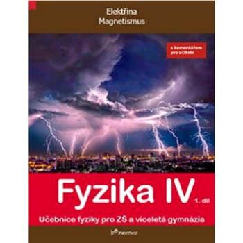 Fyzika IV 1.díl s komentářem pro učitele: Učebnice fyziky pro ZŠ a víceltá gymnázia (978-80-7230-356-4)