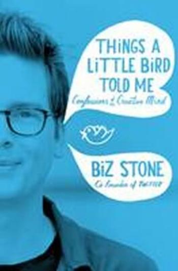 Things a Little Bird Told Me - Biz Stone