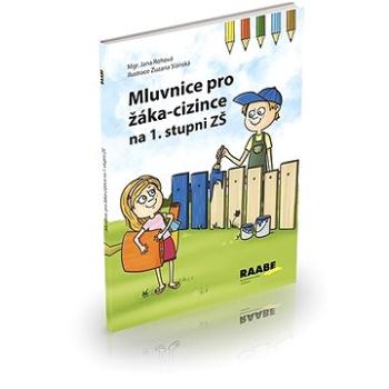 Mluvnice pro žáka-cizince: na 1. stupni ZŠ (978-80-7496-487-9)