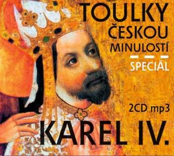 Toulky českou minulostí speciál Karel IV. - Josef Veselý - audiokniha