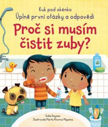 Proč si musím čistit zuby? - Katie Daynes, Marta Alvarez Miguens