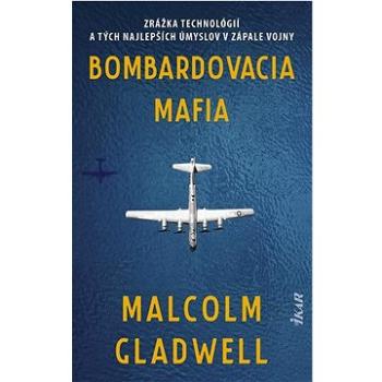 Bombardovacia mafia: Zrážka technológií a tých najlepších úmyslov v zápale vojny (978-80-551-8108-0)