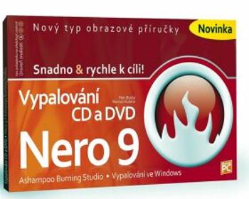 Vypalování CD a DVD - Nero 9 - Snadno & - Petr Broža, Roman Kučera