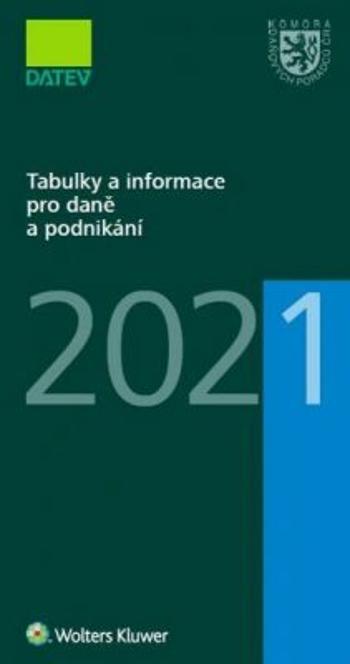Tabulky a informace pro daně a podnikání 2021 - Ivan Brychta, Marie Hajšmanová, Petr Kameník, Tereza Krupová
