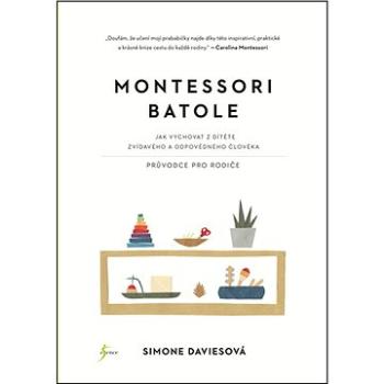 Montessori batole: Jak vychovat z dítěte zvídavého a odpovědného člověka (978-80-7617-881-6)